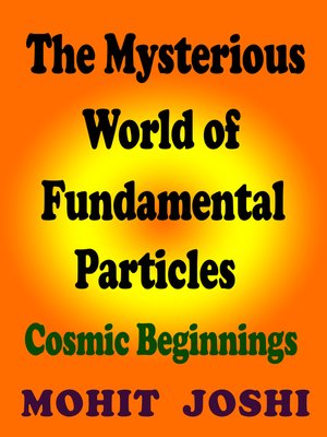 cover image of The Mysterious World of Fundamental Particles